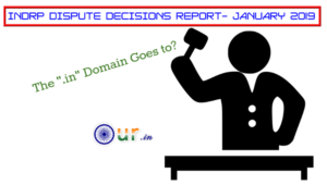 INDRP DISPUTE DECISIONS REPORT- JANUARY 2019